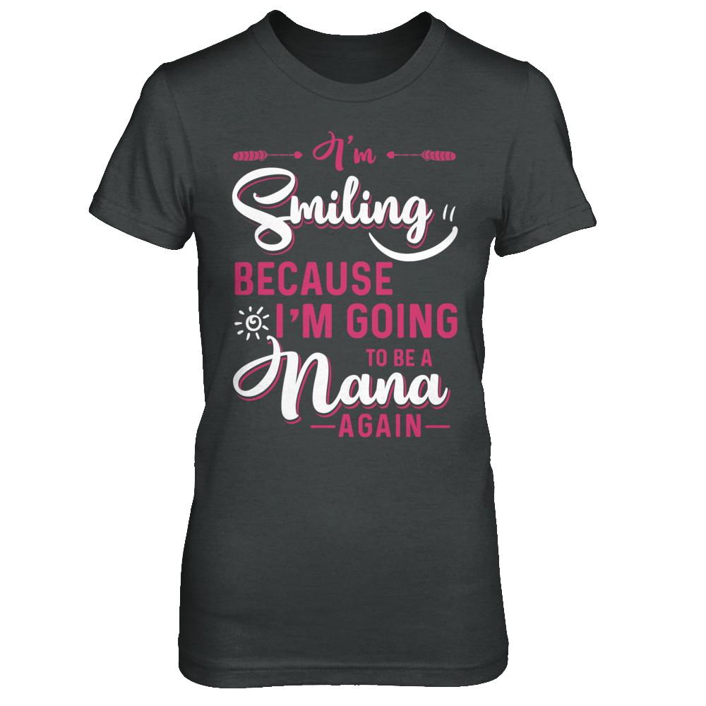 I'm Smiling Because I'm Going To Be A Nana Again-T-Shirt & Hoodie-Women's T-Shirt-Dark Heather