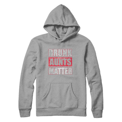 Drunk Aunts Matter Funny Aunt Drinking Wine Beer Lover-T-Shirt & Hoodie-Pullover Hoodie-Light Steel