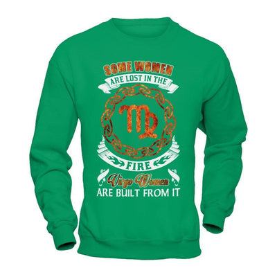 Some Women Are Lost In The Fire And Virgo Women Are Built From It-T-Shirt & Hoodie-Crewneck Sweatshirt-Irish Green