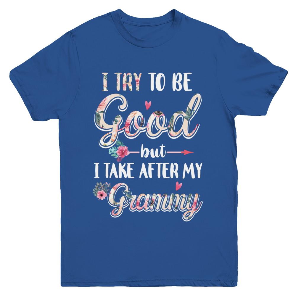 Toddler Kids I Try To Be Good But I Take After My Grammy Youth-Youth Shirt-Youth T-Shirt-Royal
