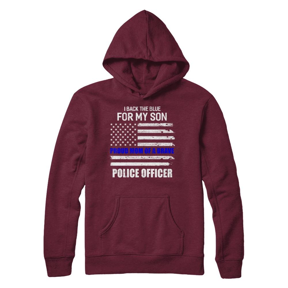 I Back The Blue For My Son Proud Mom Police Officer-T-Shirt & Hoodie-Pullover Hoodie-Maroon