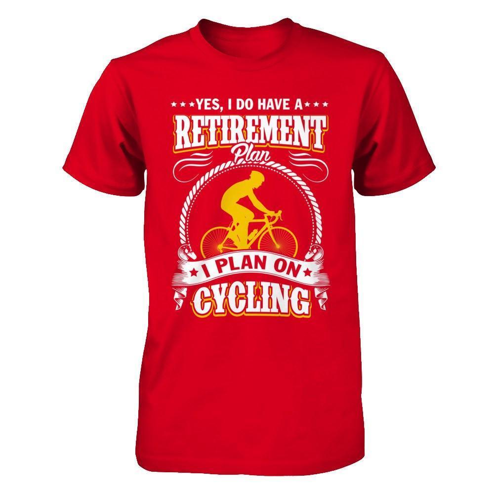 I Do Have A Retirement Plan I Plan On Cycling-T-Shirt & Hoodie-Premium T-Shirt-Red