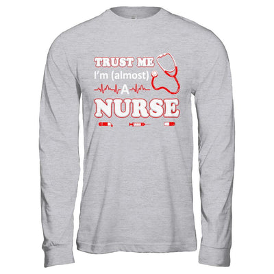 Trust Me I'm Almost A Nurse-T-Shirt & Hoodie-Long Sleeve T-Shirt-Sport Grey