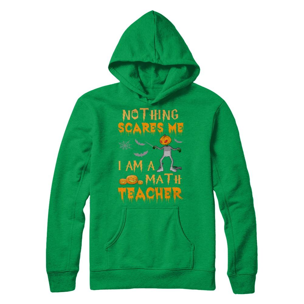 Halloween Nothing Scares Me I'm A Math Teacher-T-Shirt & Hoodie-Pullover Hoodie-Irish Green