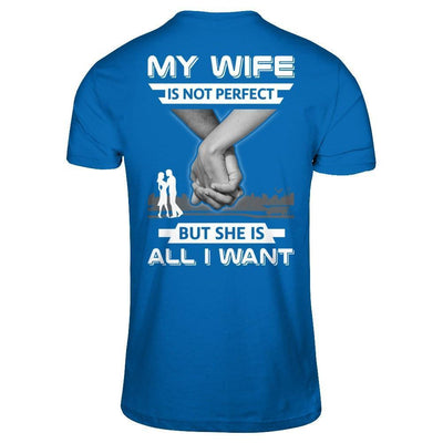 My Wife Is Not Perfect But She Is All I Want-T-Shirt & Hoodie-Classic T-Shirt-Royal