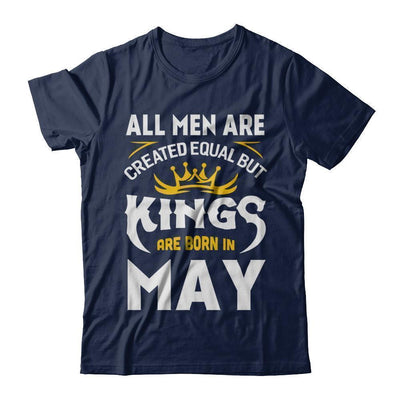 All Men Are Created Equal But Kings Are Born In May-T-Shirt & Hoodie-Classic T-Shirt-Navy