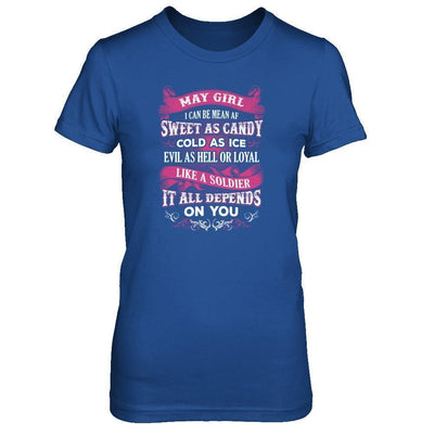 May Girl I Can Be Mean Af Sweet Candy Ice Hell Soldier Depends On You-T-Shirt & Tank Top-Women's T-Shirt-Royal
