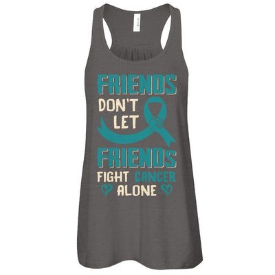 Friends Don't Let Friends Fight Cancer Alone Teal Awareness-T-Shirt & Tank Top-