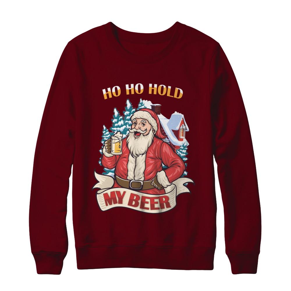 Ho Ho Hold My Beer Santa Claus Drinking Xmas Christmas-T-Shirt & Sweatshirt-Crewneck Sweatshirt-Maroon