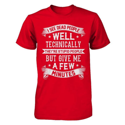 I See Dead People They're Stupid People-T-Shirt & Hoodie-Premium T-Shirt-Red