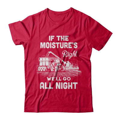 Farmer Tractor If Moistures Right We'll Go All Night-T-Shirt & Hoodie-Classic T-Shirt-Red
