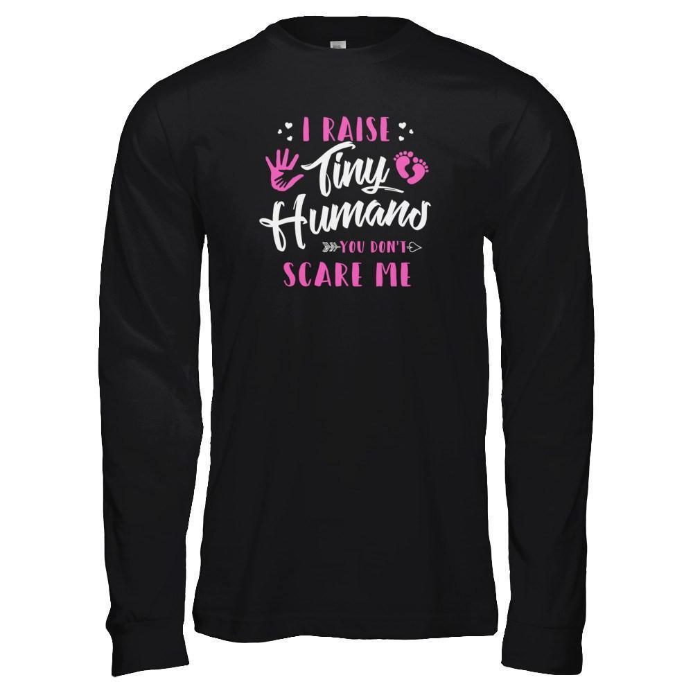 I Raise Tiny Humans You Don't Scare Me-T-Shirt & Tank Top-Long Sleeve T-Shirt-Black