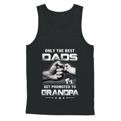 The Best Dads Get Promoted To Grandpa Fathers Day-T-Shirt & Hoodie-Unisex Tank-Black