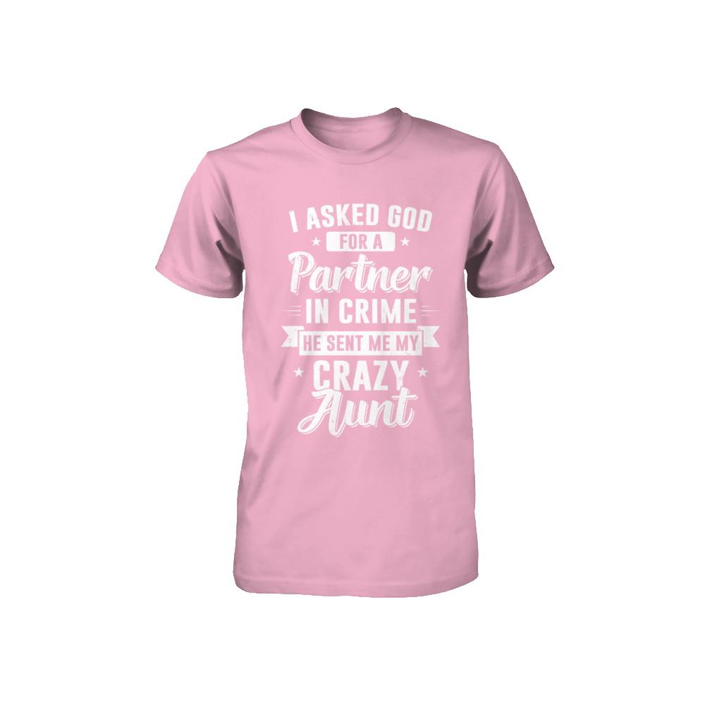 I Asked God For A Partner In Crime He Sent Me Crazy Aunt Youth-Youth Shirt-Toddler T-Shirt-Pink