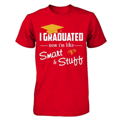 I Graduated Now I'm Like Smart And Stuff-T-Shirt & Hoodie-Premium T-Shirt-Red