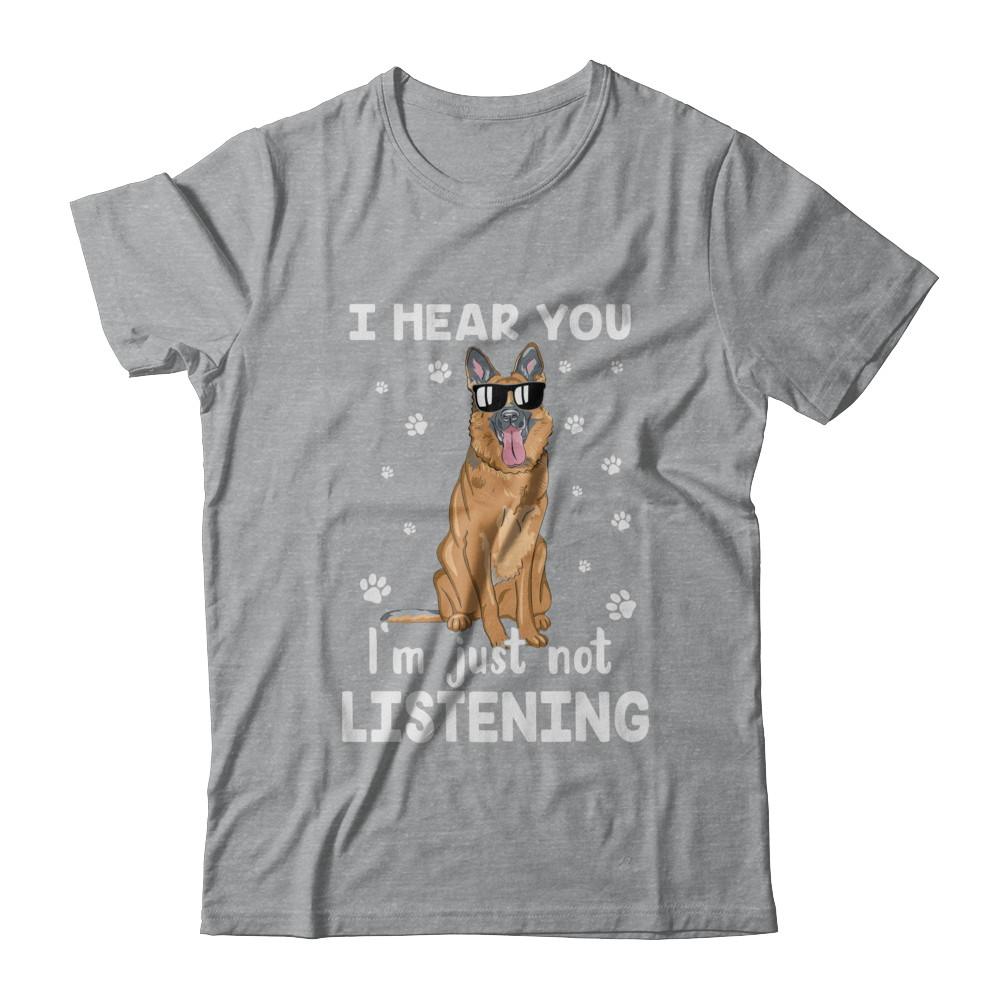 I Hear You I'm Just Not Listening Funny German Shepherd-T-Shirt & Hoodie-Classic T-Shirt-Sport Grey