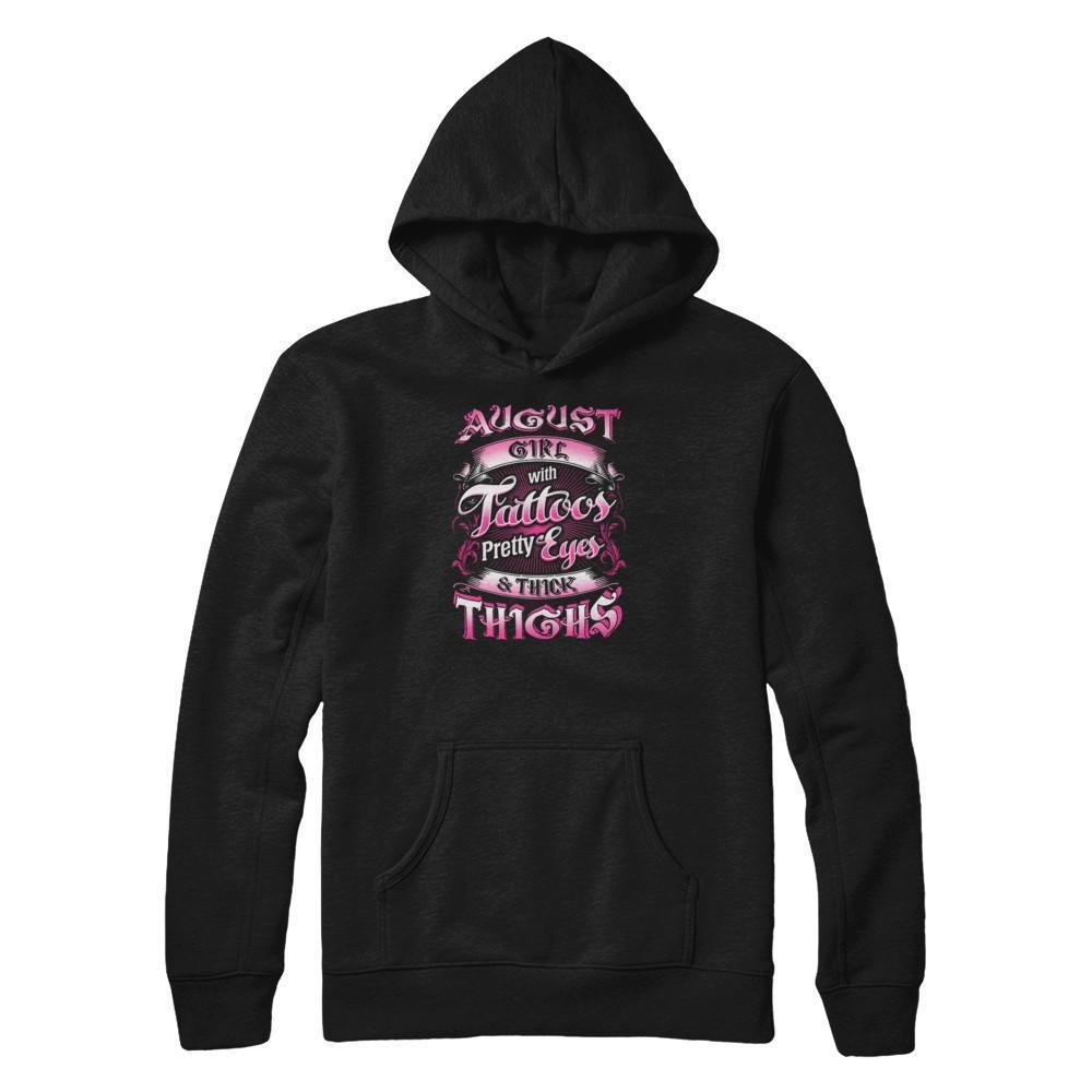 August Girl With Tattoos Pretty Eyes Thick Thighs-T-Shirt & Tank Top-Pullover Hoodie-Black