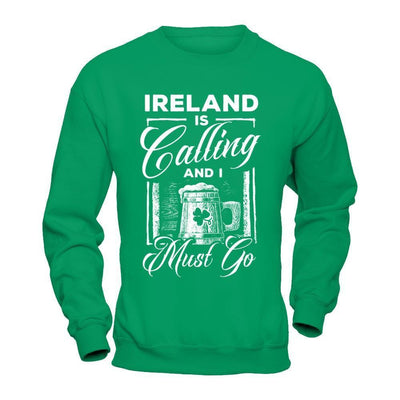 Ireland Is Calling And I Must Go-T-Shirt & Hoodie-Crewneck Sweatshirt-Irish Green