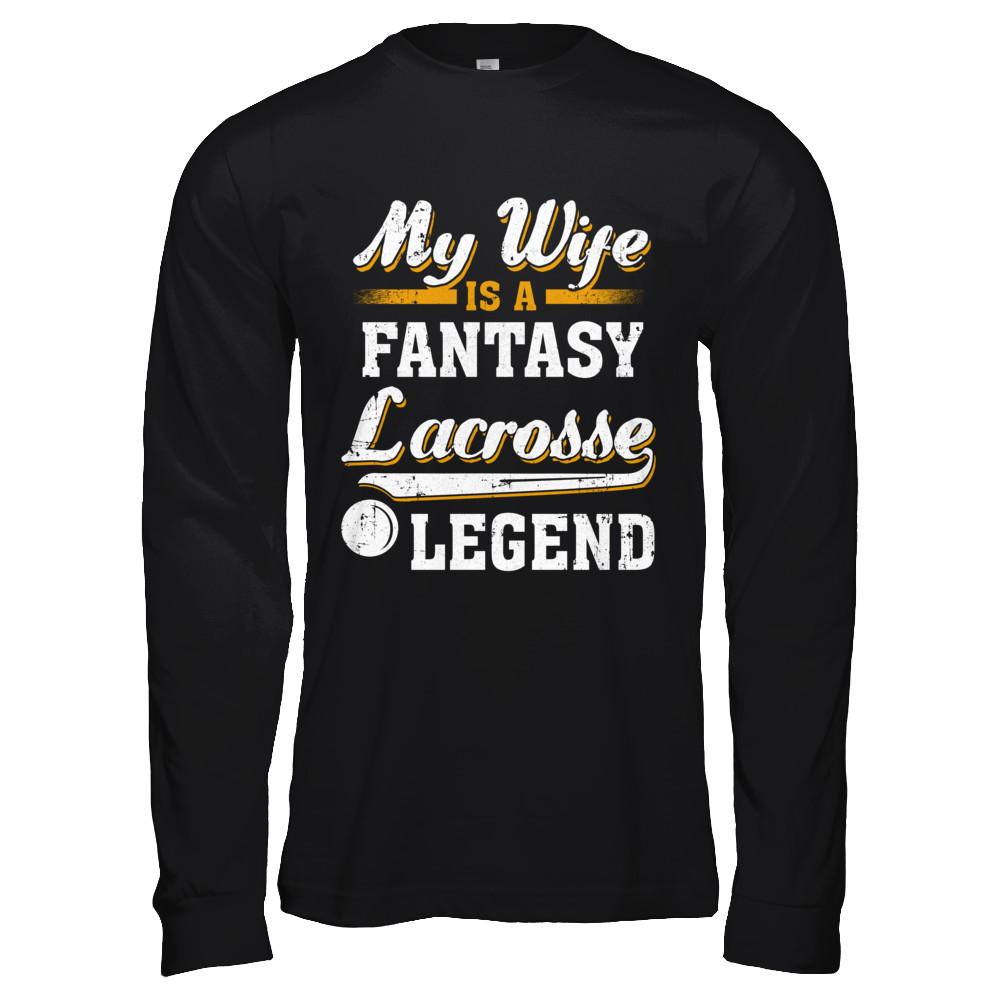 My Wife Is A Fantasy Lacrosse Legend-T-Shirt & Hoodie-Long Sleeve T-Shirt-Black