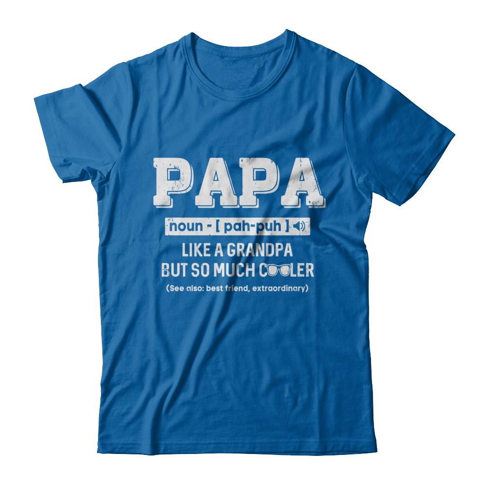 Papa Like A Grandpa Only Cooler Fathers Day Gift-T-Shirt & Hoodie-Classic T-Shirt-Royal