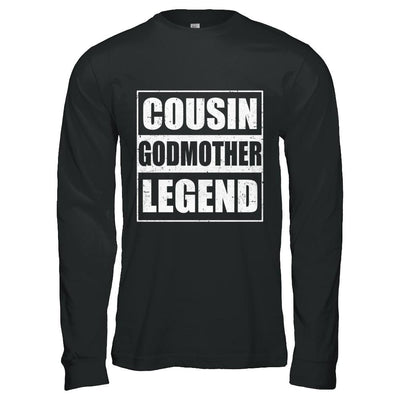Cousin God-Mother Legend Family Funny Mothers Day Gift-T-Shirt & Hoodie-Long Sleeve T-Shirt-Black