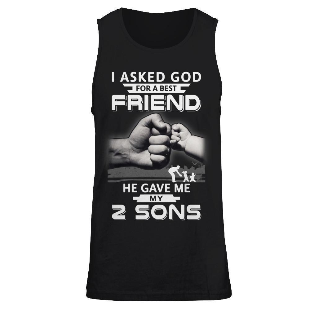 I Asked God For A Best Friend He Gave Me My Two Sons-T-Shirt & Hoodie-Unisex Tank-Black
