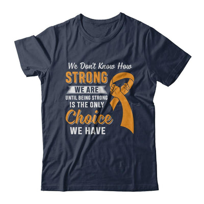Being Strong Choice Leukemia Multiple Sclerosis Awareness-T-Shirt & Hoodie-Classic T-Shirt-Navy