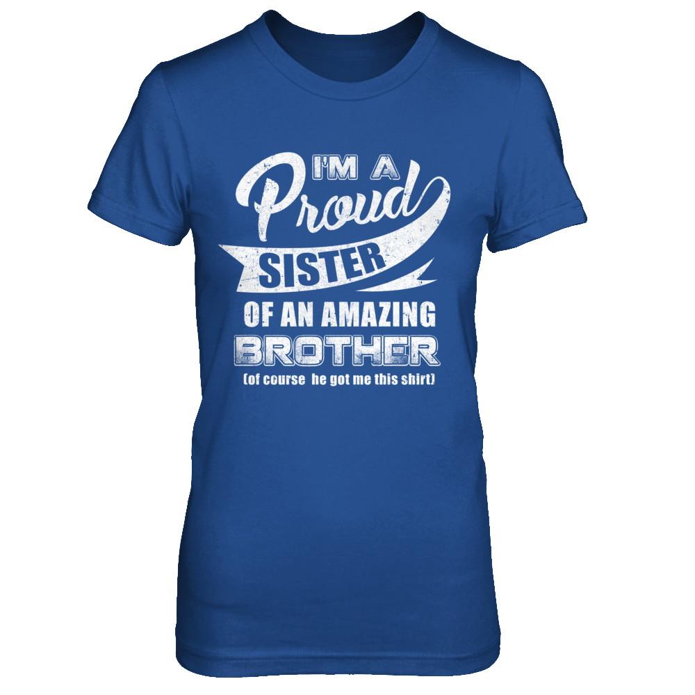 I'm A Proud Sister Of An Amazing Brother-T-Shirt & Hoodie-Women's T-Shirt-Royal