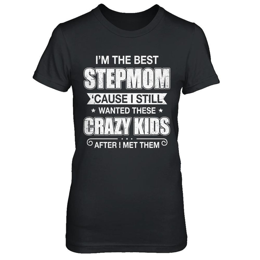 I'm The Best Step Mom Wanted Crazy Kids Mothers Day-T-Shirt & Hoodie-Women's T-Shirt-Black