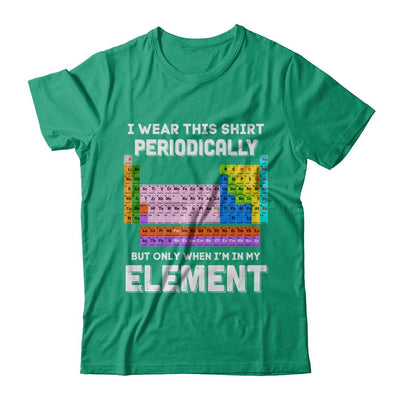 I Wear This Shirt Periodically But Only When I'm In Element-T-Shirt & Hoodie-Classic T-Shirt-Kelly Green