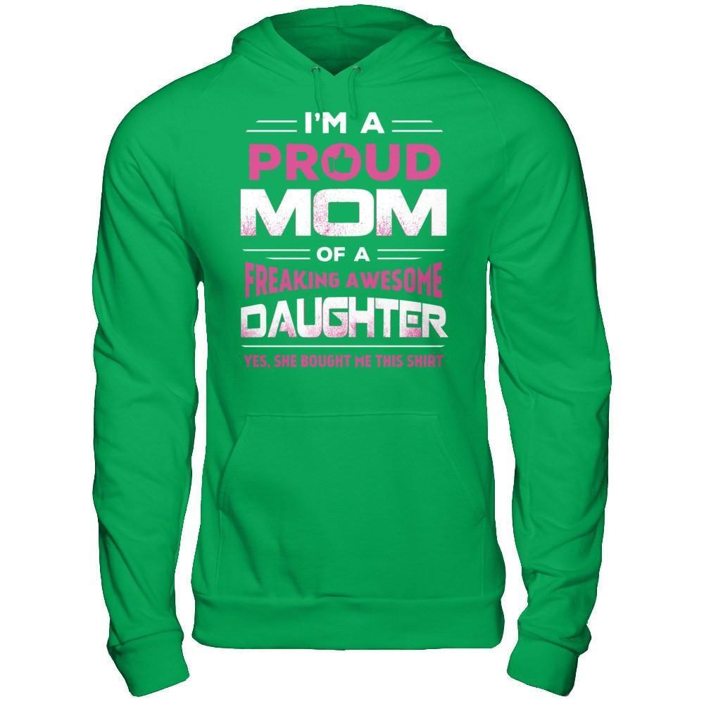 I'm A Proud Mom Of A Freaking Awesome Daughter-T-Shirt & Hoodie-Pullover Hoodie-Irish Green