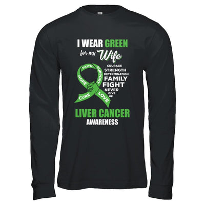 Liver Cancer I Wear Green For My Wife Husband-T-Shirt & Hoodie-Long Sleeve T-Shirt-Black