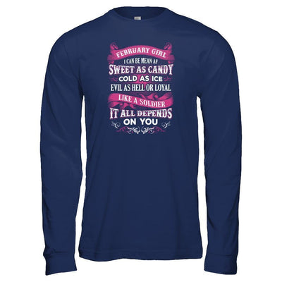 February Girl I Can Be Mean Af Sweet Candy Ice Hell Soldier Depends On You-T-Shirt & Tank Top-Long Sleeve T-Shirt-Navy
