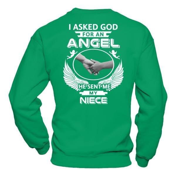 I Asked God For An Angel He Sent Me My Niece-T-Shirt & Hoodie-Crewneck Sweatshirt-Irish Green