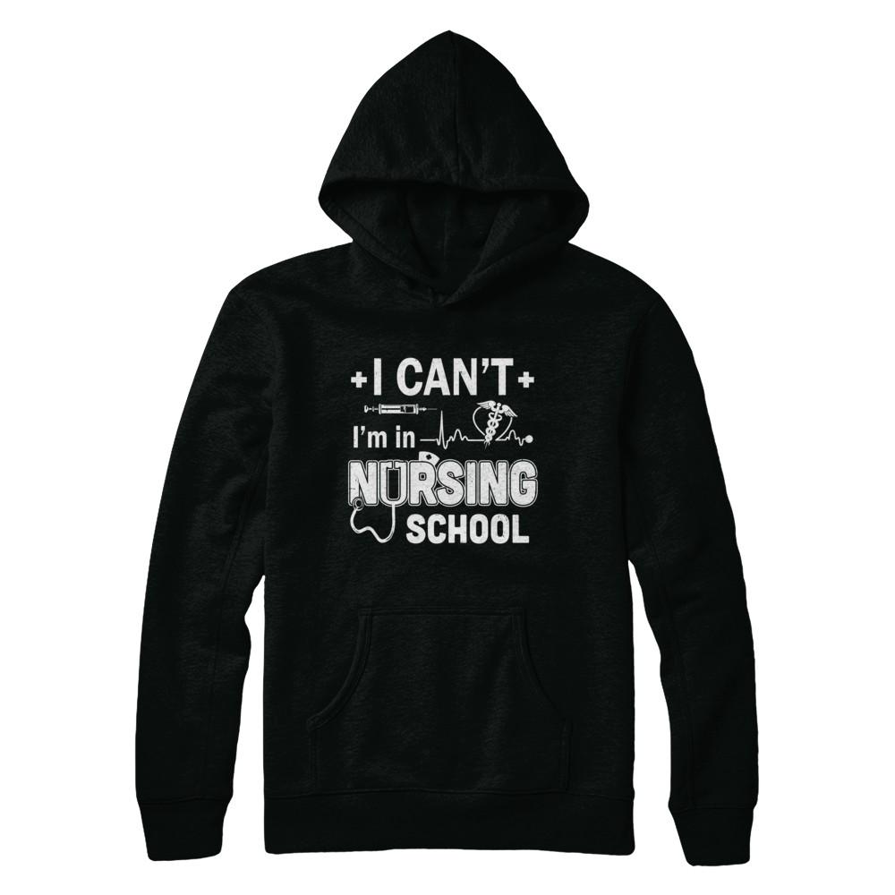 I Can't I'm In Nursing School Funny Nurse RN Student Gift-T-Shirt & Hoodie-Pullover Hoodie-Black