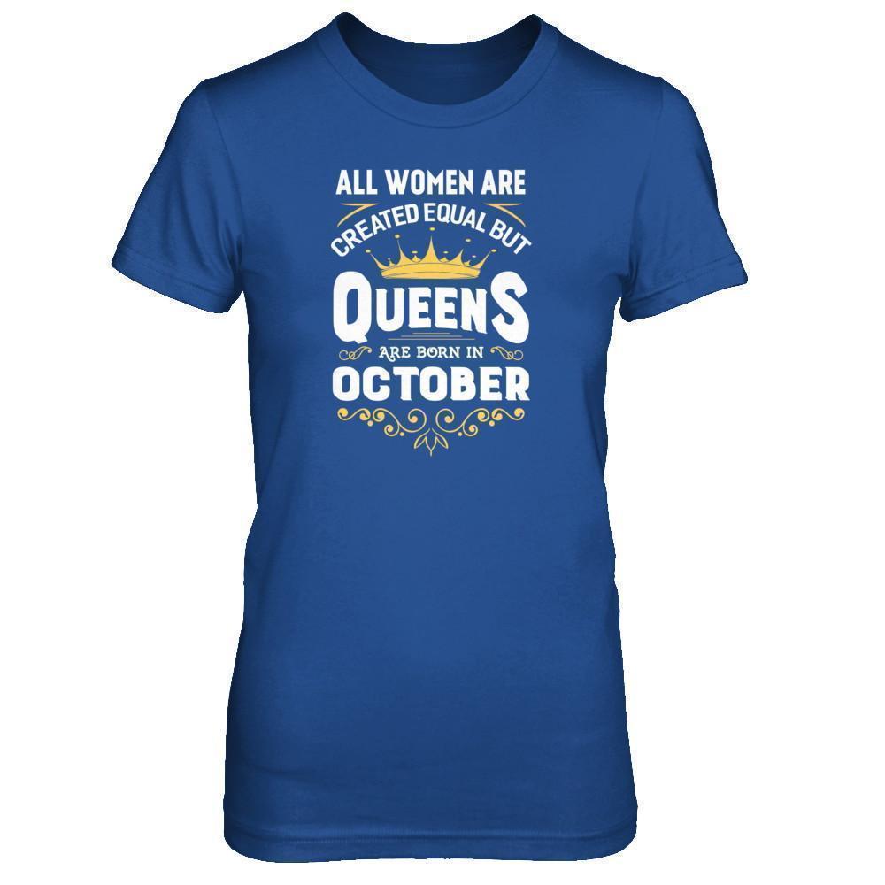All Women Are Created Equal But Queens Are Born In October-T-Shirt & Tank Top-Women's T-Shirt-Royal