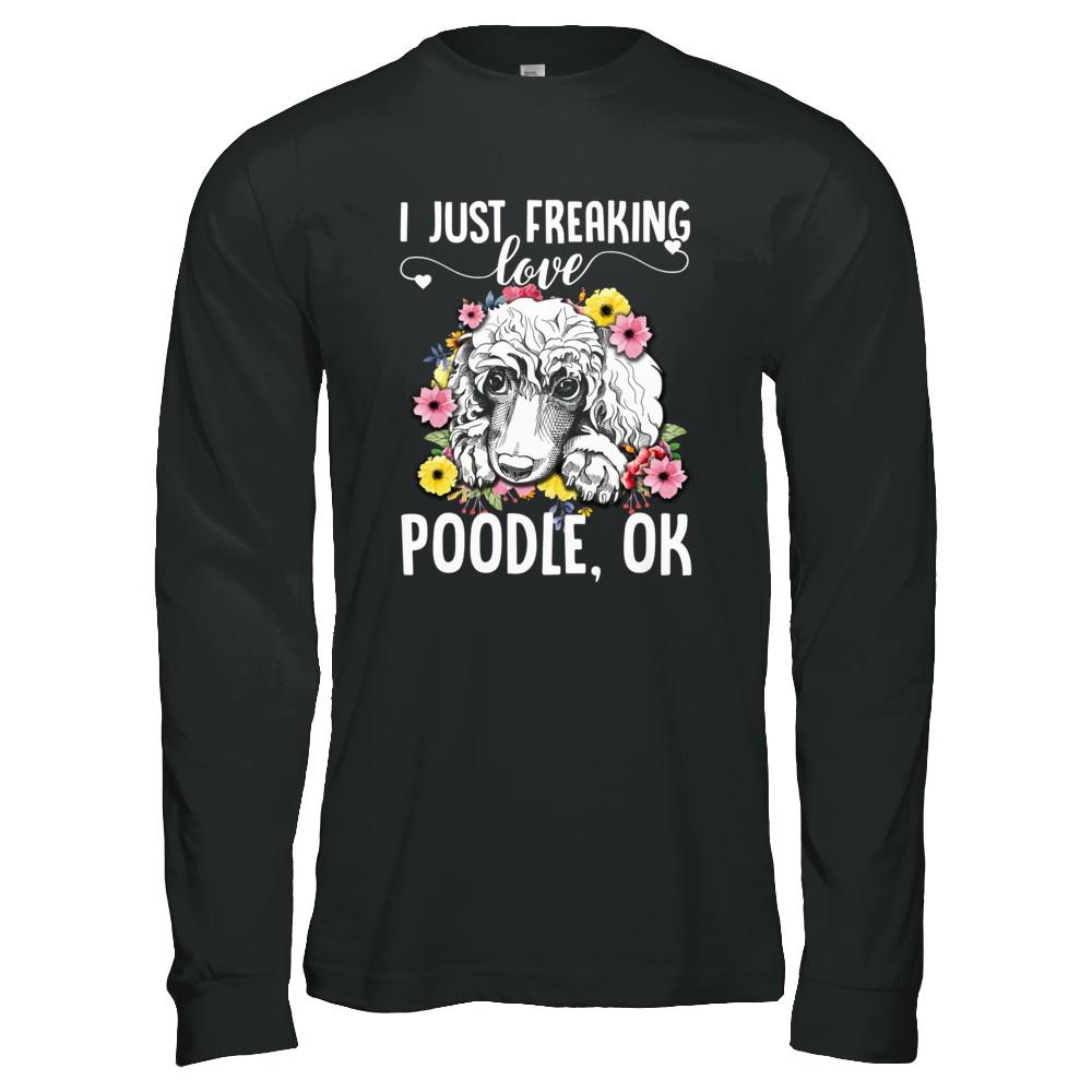 Dog I Just Freaking Love Poodle-T-Shirt & Tank Top-