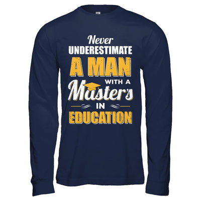 Man With A Masters In Education Degree Graduation Gift-T-Shirt & Hoodie-Long Sleeve T-Shirt-Navy