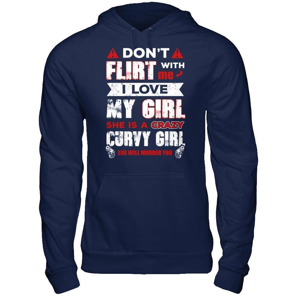 Don't Flirt With Me I Love My Girl She Is A Crazy Curvy Girl-T-Shirt & Hoodie-