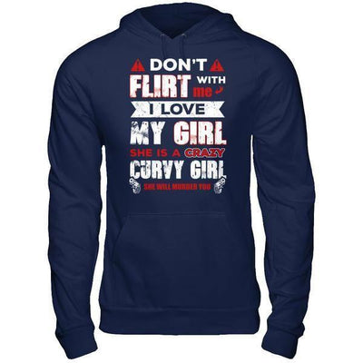 Don't Flirt With Me I Love My Girl She Is A Crazy Curvy Girl-T-Shirt & Hoodie-Pullover Hoodie-Navy
