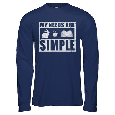 My Needs Are Simple Coffee Rabbit Books-T-Shirt & Hoodie-Long Sleeve T-Shirt-Navy