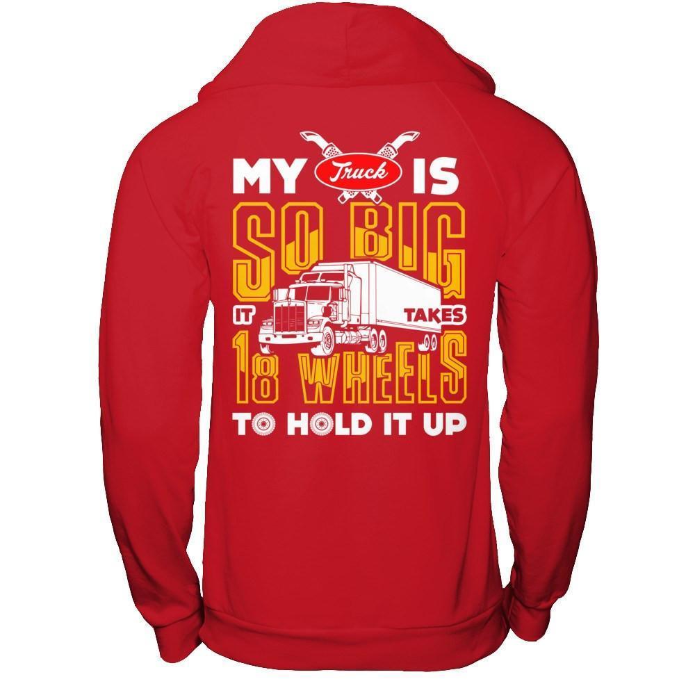 My Truck Is So Big It Taker 18 Wheels To Hold It Up-T-Shirt & Hoodie-Pullover Hoodie-Red