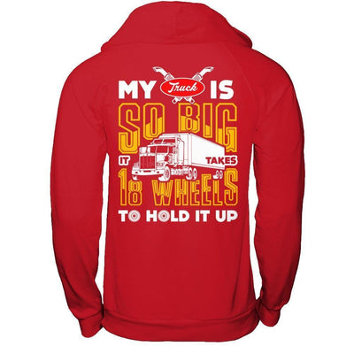 My Truck Is So Big It Taker 18 Wheels To Hold It Up-T-Shirt & Hoodie-Pullover Hoodie-Red