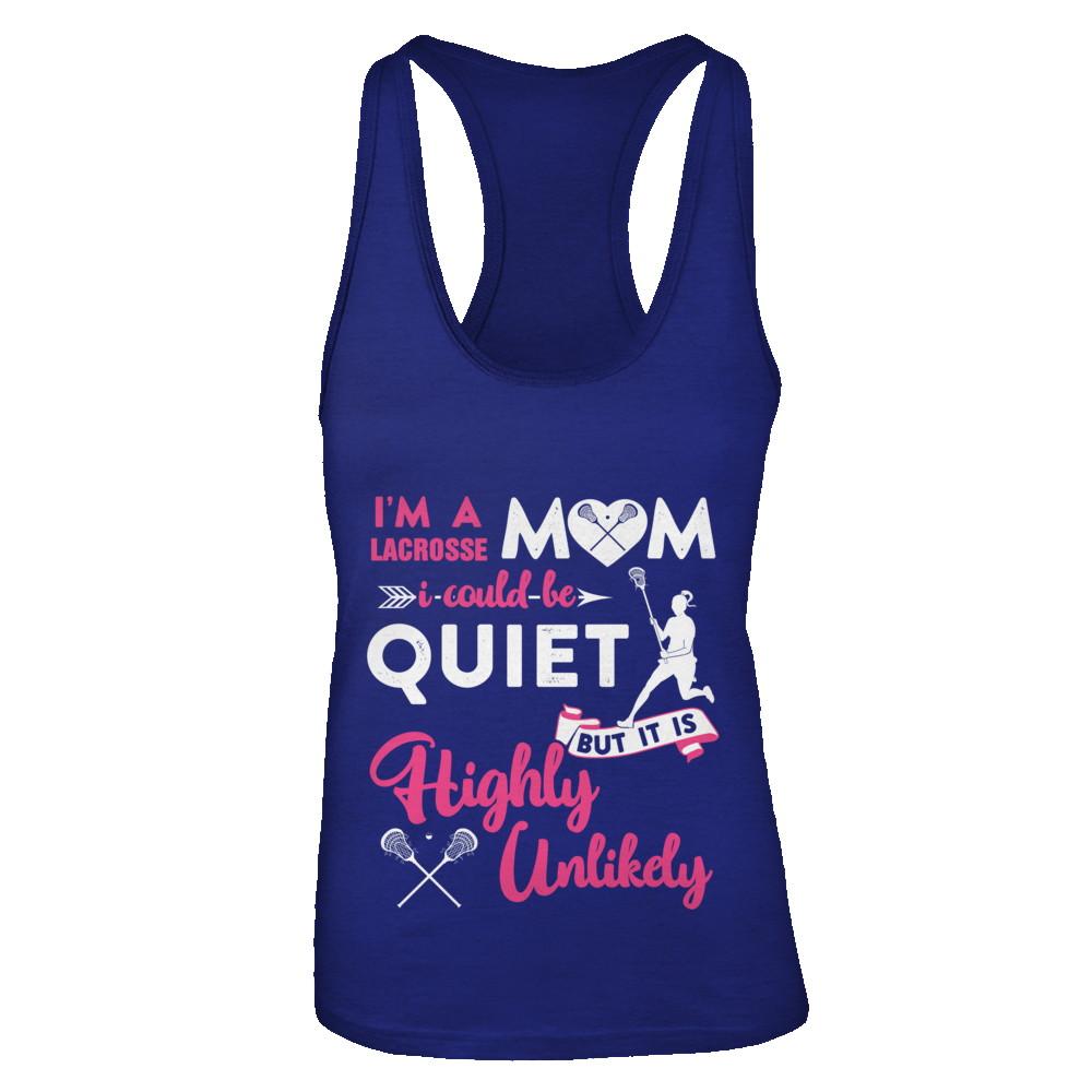 I'm A Lacrosse Mom I Could Be Quiet It Is Highly Unilkely-T-Shirt & Tank Top-Women's Ideal Racerback Tank-Royal