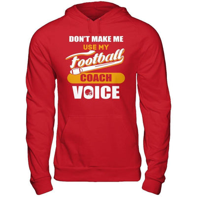 Don't Make Me Use My Football Coach Voice-T-Shirt & Hoodie-Pullover Hoodie-Red