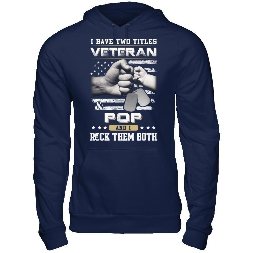 I Have Two Titles Veteran And Pop-T-Shirt & Hoodie-Pullover Hoodie-Navy
