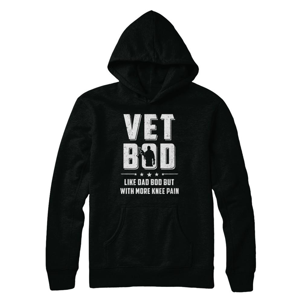 Vet Bod Like Dad Bod But With More Knee Pain Veteran-T-Shirt & Hoodie-Pullover Hoodie-Black