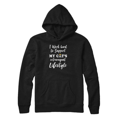 I Work Hard To Support My Cat's Extravagant Lifestyle-T-Shirt & Tank Top-Pullover Hoodie-Black
