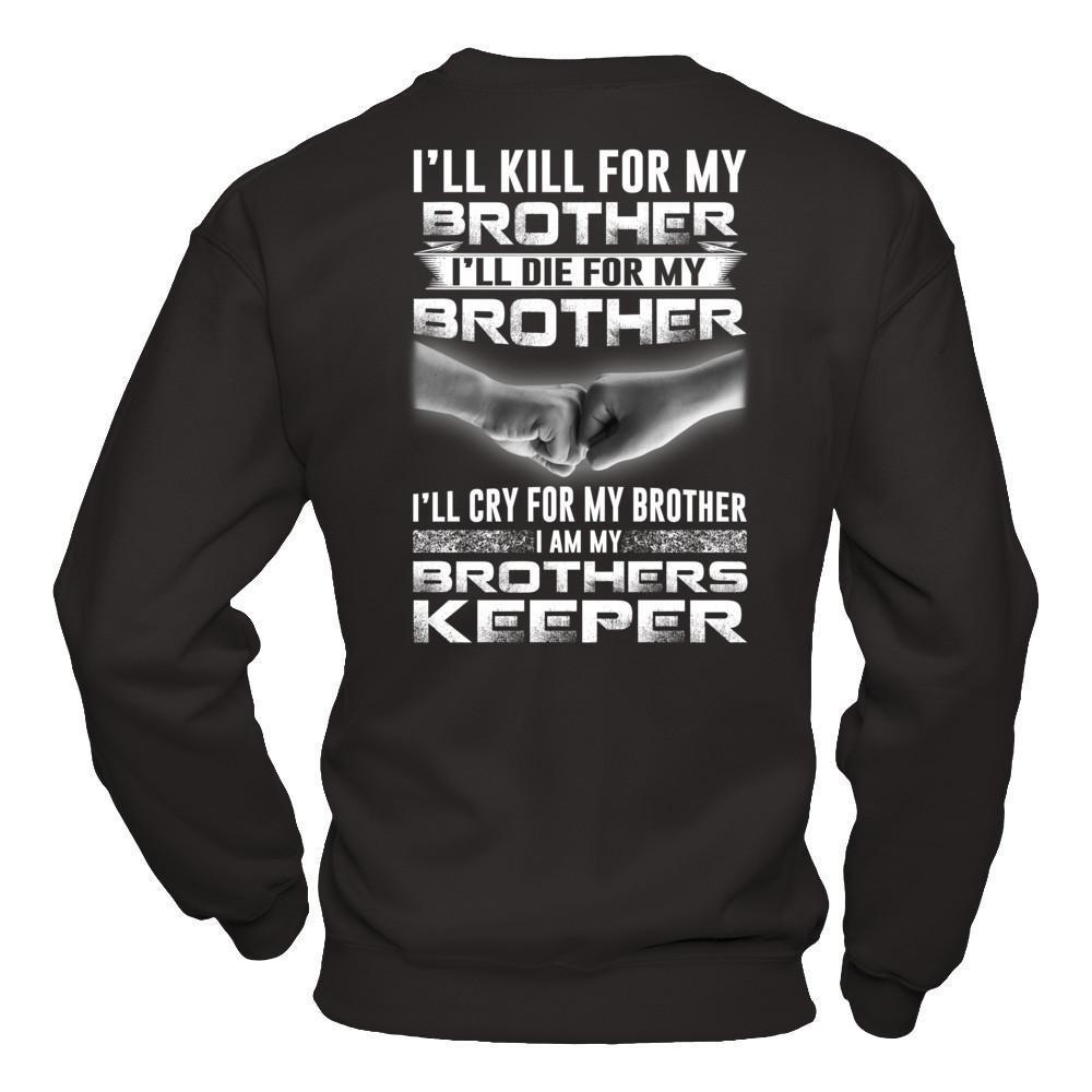 I'll Cry For My Brother I Am My Brothers Keeper-T-Shirt & Hoodie-Crewneck Sweatshirt-Black