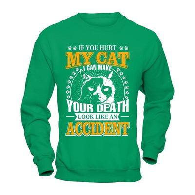 If You Hurt My Cat I Can Make Your Death Look Like An Accident-T-Shirt & Hoodie-Crewneck Sweatshirt-Irish Green